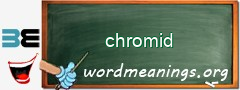 WordMeaning blackboard for chromid